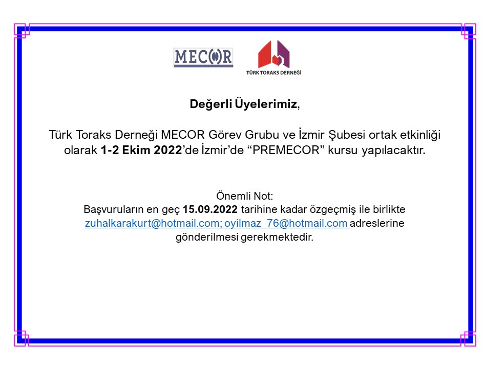 Türk Toraks Derneği MECOR Görev Grubu ve İzmir Şubesi  Ortak Etkinliği olarak 1-2 Ekim 2022’de İzmir’de “PREMECOR” Kursu Yapılacaktır