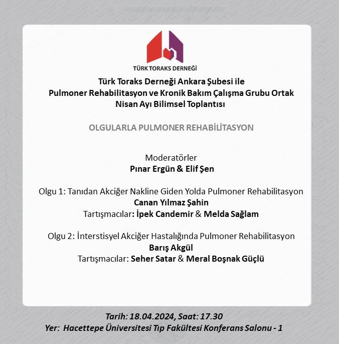 Türk Toraks Derneği Ankara Şubesi ile Pulmoner Rehabilitasyon ve Kronik Bakım Çalışma Grubu Ortak Nisan Ayı Bilimsel Toplantısı Duyurumuz: 