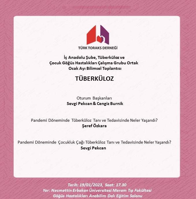 Türk Toraks Derneği İç Anadolu Şube, Tüberküloz ve Çocuk Göğüs Hastalıkları Çalışma Grubu Ortak Ocak Ayı Bilimsel Toplantı Duyurumuz: 