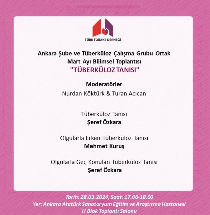 Türk Toraks Derneği Ankara Şubesi ve Tüberküloz Çalışma Grubu Ortak Mart Ayı Bilimsel Toplantı Duyurumuz: 