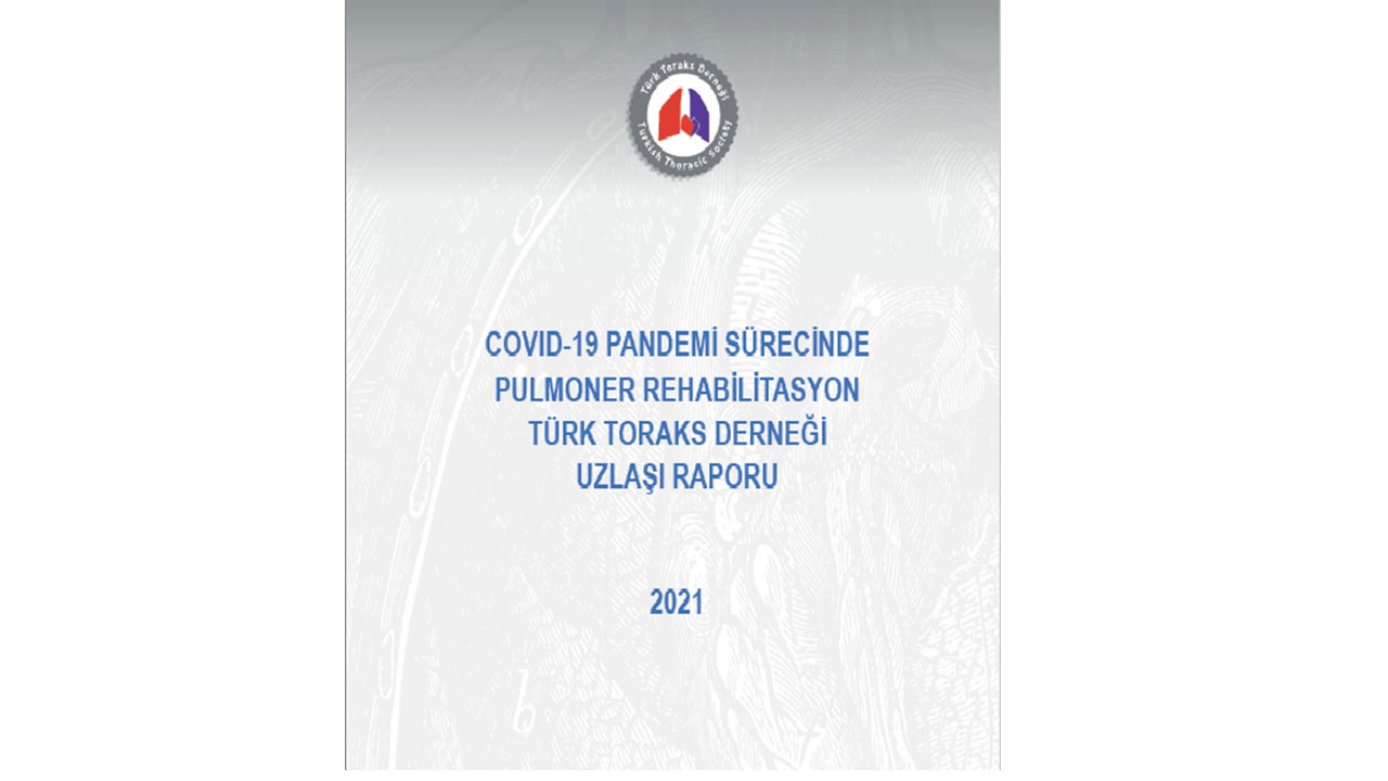 COVID-19 Pandemi Sürecinde Pulmoner Rehabilitasyon Türk Toraks Derneği Uzlaşı Raporu Adlı Rehberi Yayınlandı