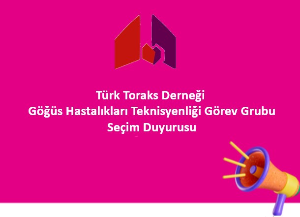 Türk Toraks Derneği Göğüs Hastalıkları Teknisyenliği Görev Grubu Seçim Duyurusu